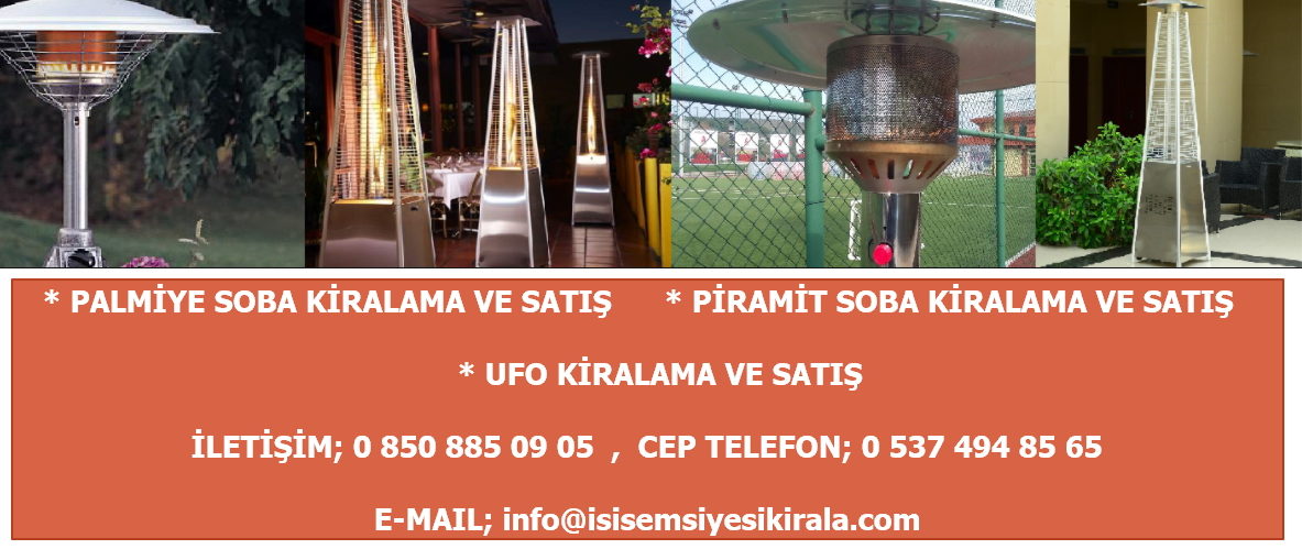 Palmiye Soba Kiralama, Isı Şemsiyesi Kiralama, Isı Piramiti Kiralama, Mantar Soba Kiralama, Piramit Soba Kiralama, Ortam Isıtıcı Kiralama, Dış Mekan Isıtıcı Soba Kiralama, Açık Alan Soba Kiralama, Palmiye Soba Satışı, Mantar Soba Satışı, Piramit Soba Satışı İletişim; 0 850 885 09 05